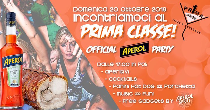 Dom. 20.10 - Incontriamoci al Prima Classe - Aperol Party - EventiFVG.it