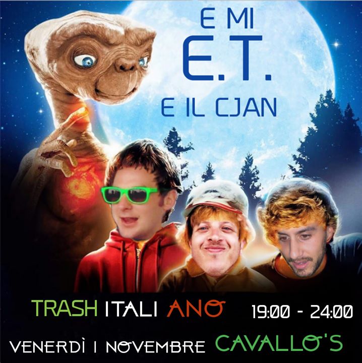 E MI, E.T. E IL CJAN - trash ITA - E MI, E.T. E IL CJAN - trash ITA - - EventiFVG.it
