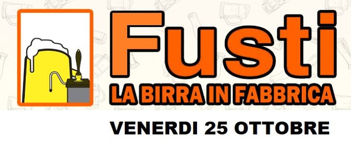 Fusti - La birra in fabbrica ed.2019 - EventiFVG.it