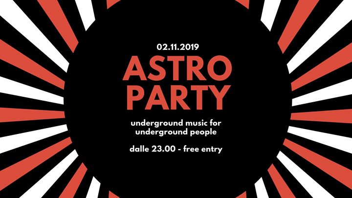 02.11 | ASTRO PARTY - free entry - EventiFVG.it