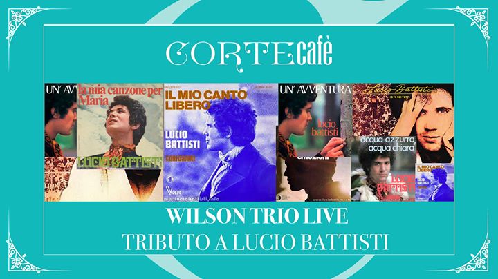 Tributo a Lucio Battisti - Corte Live | Wilson Trio Band - EventiFVG.it