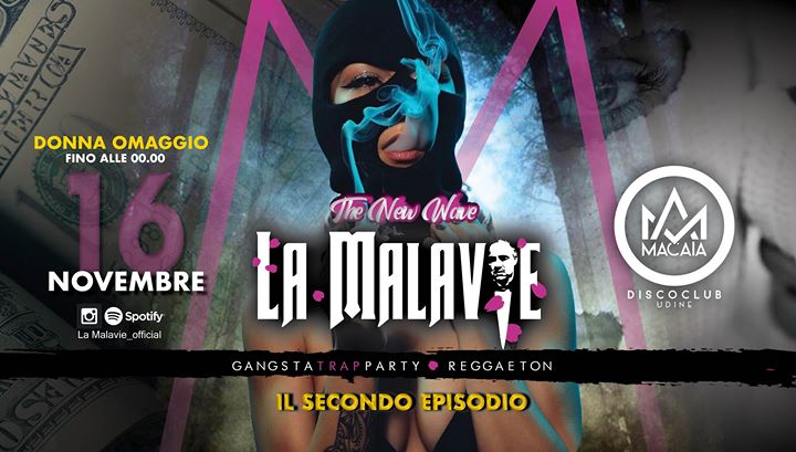 La Malavie ➤ 2º Capitolo ➤ Macaia (Donne Free Entry - 00.00) - EventiFVG.it