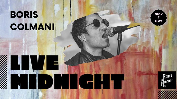 LIVE MIDNIGHT - Boris Colmani - EventiFVG.it