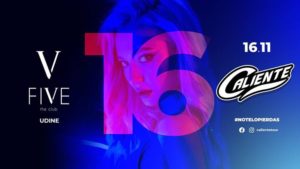 Caliente• Five• Udine