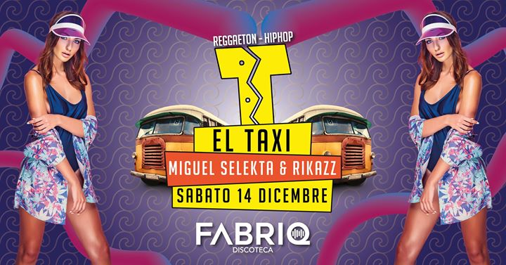Fabriq • Reggaeton - Hip Hop Party // El Taxi Premium Edition - EventiFVG.it