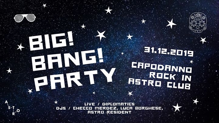 BIG! BANG! PARTY - il Capodanno rock in Astro Club - EventiFVG.it