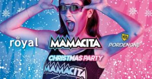 Mamacita Christmas Party • Royal • Pordenone