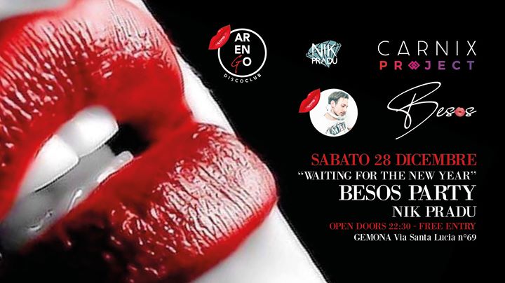 BESOS PARTY/Sab 28 dic/ArengoClub/Ingresso Gratuito - EventiFVG.it