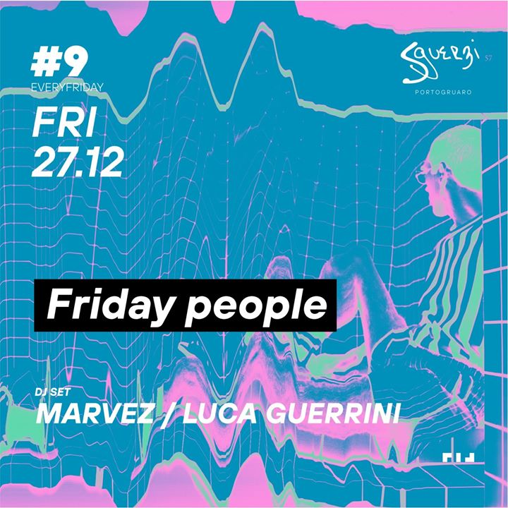 Friday People •Caffè Sguerzi• - EventiFVG.it