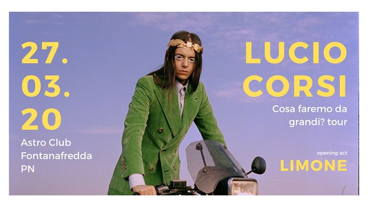 LUCIO CORSI in concerto, opening act Limone - Astro Club (PN) - EventiFVG.it