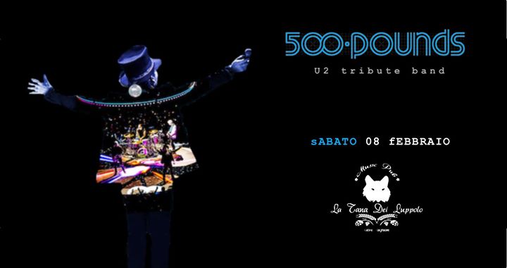 500 pounds U2 tribute band in Tana del Luppolo - EventiFVG.it