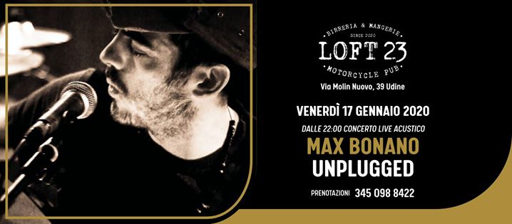 Max Bonano Unplugged ◆ live al Loft23 - EventiFVG.it