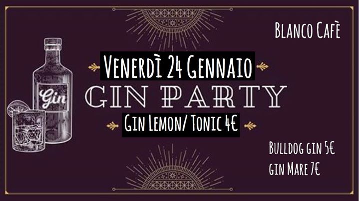 ★Gin Party★Venerdì★Blanco Cafè★ - EventiFVG.it