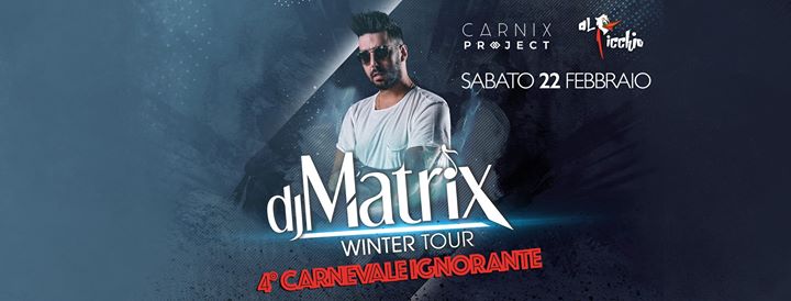 4° Carnevale Ignorate - Dj Matrix - 22.02.2020 - EventiFVG.it