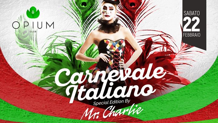 Carnevale Italiano by Mr. Charlie • Opium Club - EventiFVG.it