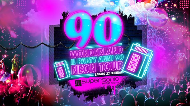 90 Wonderland Treviso - Supersonic Music Arena - 90 Wonderland Treviso - Supersonic Music Arena - EventiFVG.it