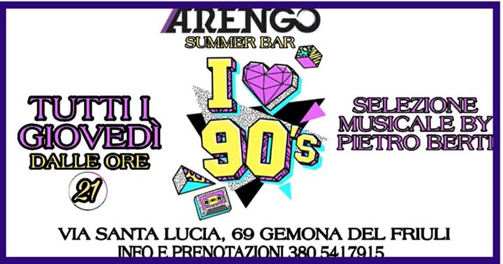 I LOVE 90,s / GIOVEDÌ 25 giugno/ARENGO Summer Bar - EventiFVG.it