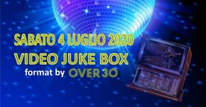 VIDEO JUKE BOX by OVER 30 FOSSA MALA Sabato 4 Luglio 2020