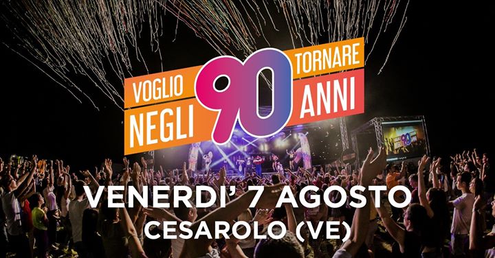 Voglio Tornare Negli Anni 90 | Cesarolo (VE) - Voglio Tornare Negli Anni 90 | Cesarolo (VE) - EventiFVG.it