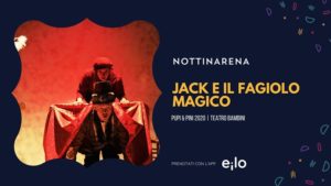 JACK E IL FAGIOLO MAGICO | NOTTINARENA Teatro Bimbi