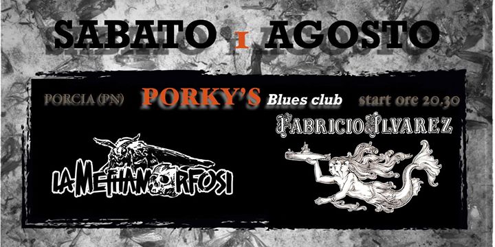 La Methamorfosi+Fabricio Alvarez-Porky’s Blues Club - EventiFVG.it