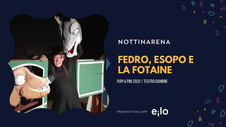 FEDROESOPOLAFONTAINE. FAVOLE. | NOTTINARENA Teatro Bimbi - EventiFVG.it