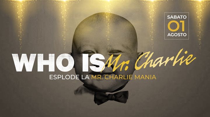 Who is MrCharlie | Esplode la MrCharlie Mania - Who is MrCharlie | Esplode la MrCharlie Mania - EventiFVG.it