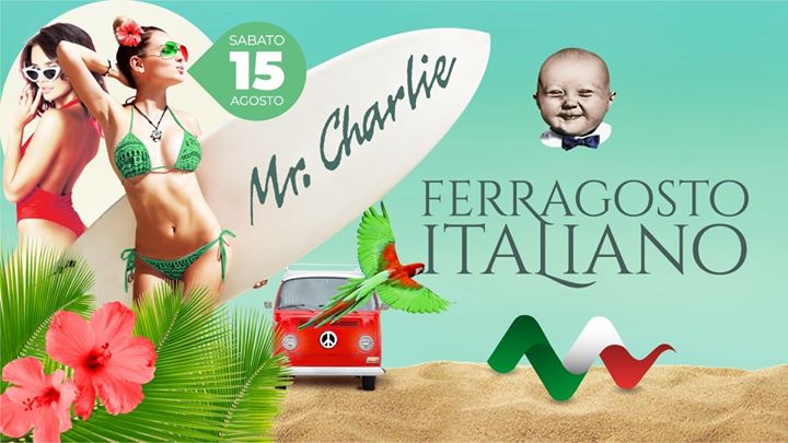 FERRAGOSTO ITALIANO | MRCHARLIE - EventiFVG.it