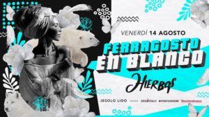 Hierbas – Jesolo Lido | Ferragosto En Blanco – Venerdì 14 Agosto