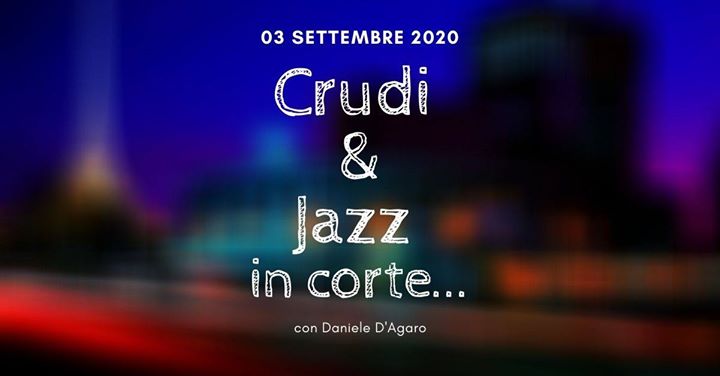 Crudi & Jazz con Daniele D'Agaro - EventiFVG.it