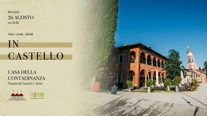 In Castello, percorsi di degustazione, il mercoledì ! - EventiFVG.it