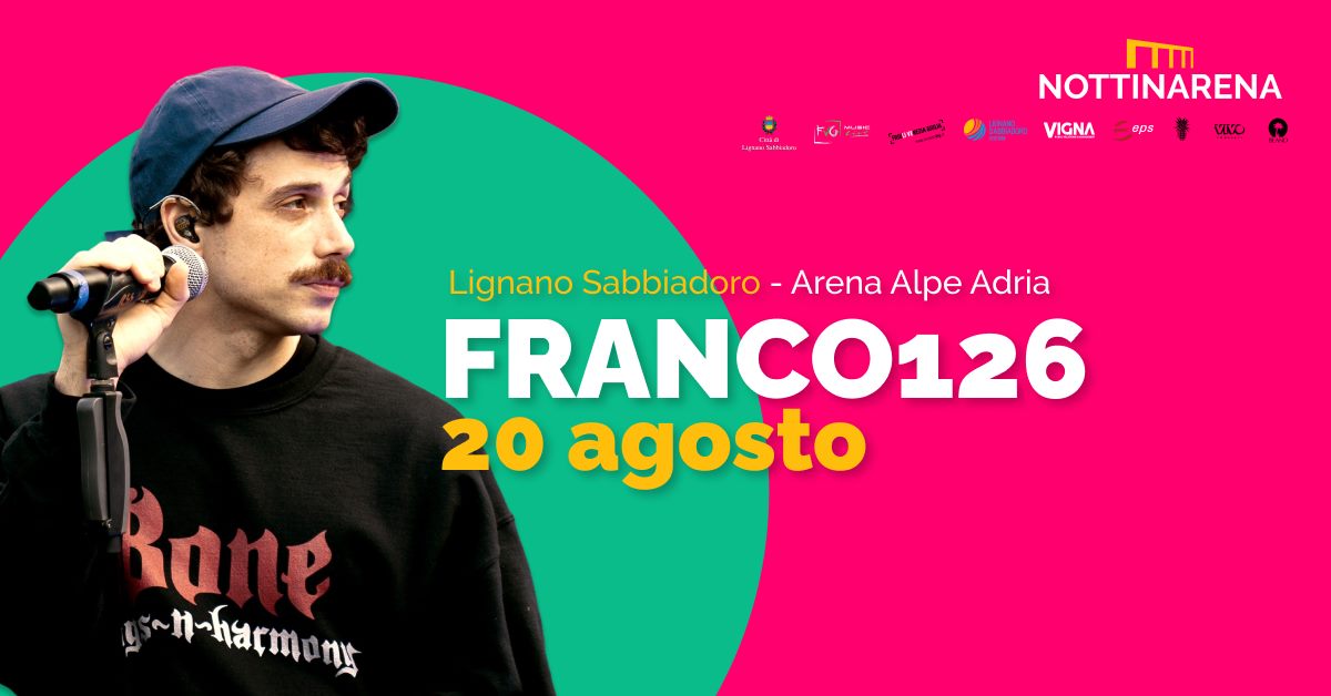 Franco126 | Lignano Sabbiadoro (UD), Nottinarena 2021 - EventiFVG.it