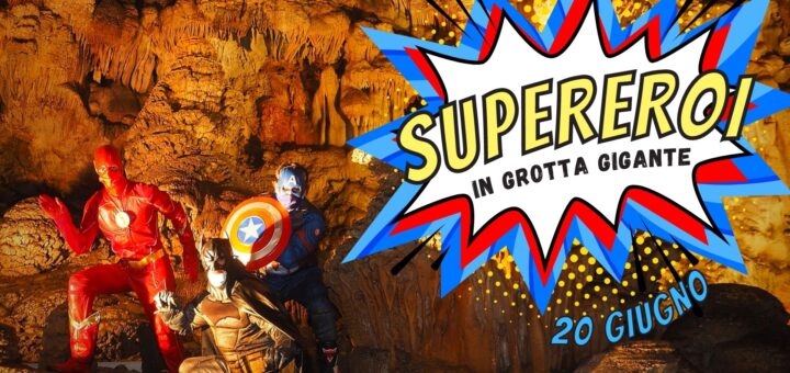 Supereroi in Grotta Gigante - EventiFVG.it