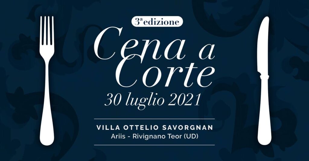 Cena a Corte 3^ edizione | Villa Ottelio Savorgnan - EventiFVG.it
