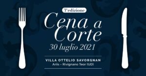 Cena a Corte 3^ edizione | Villa Ottelio Savorgnan