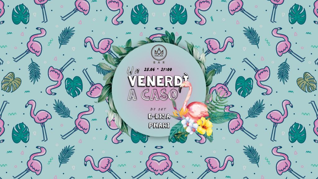 Macaia Bar • Un Venerdì a Caso #02 - EventiFVG.it