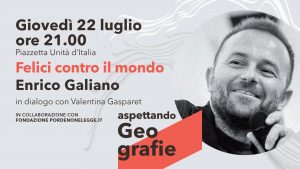 Enrico Galiano – Felici Contro il mondo | Aspettando Geografie