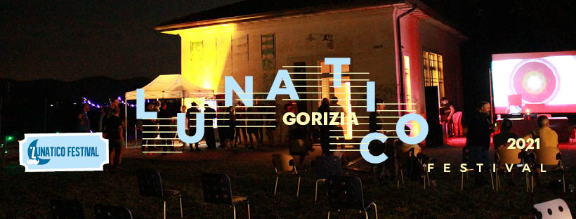 Lunatico Festival GORIZIA AGOSTO 2021