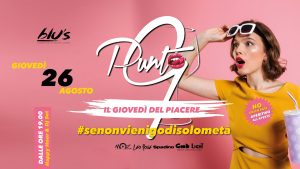 Punto G – Il Giovedì del Piacere – 26.08.21