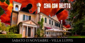 CENA CON DELITTO – VILLA LUPPIS – PORDENONE