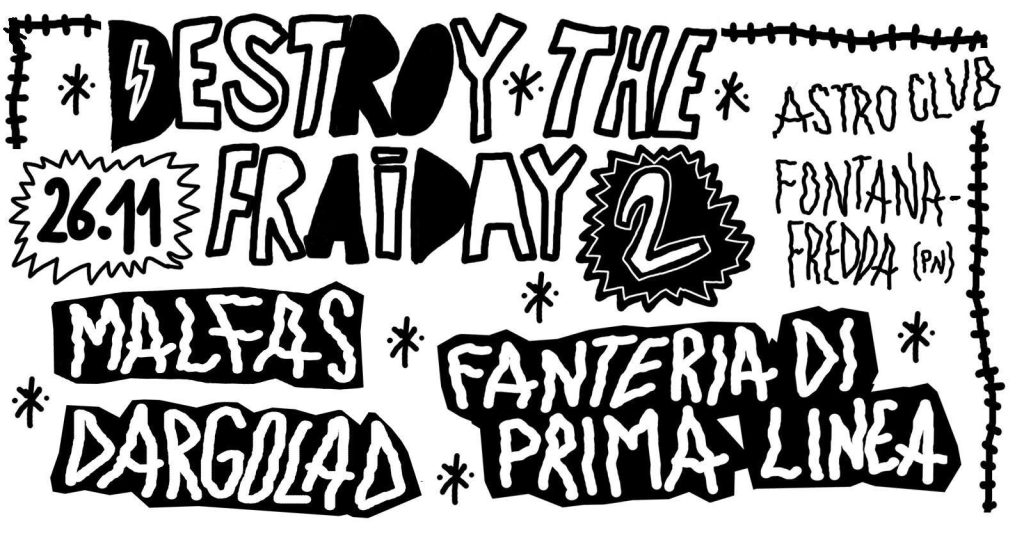 2° DESTROY THE FRIDAY - 2° DESTROY THE FRIDAY - EventiFVG.it