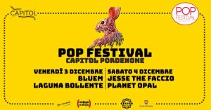 ☆POP FESTIVAL 21☆ ➤ Capitol Pordenone