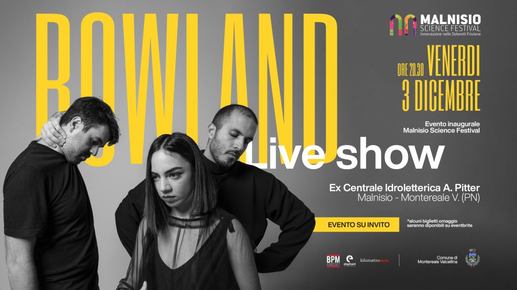 Bowland live show - Evento inaugurale Malnisio Science Festival 2021 - EventiFVG.it