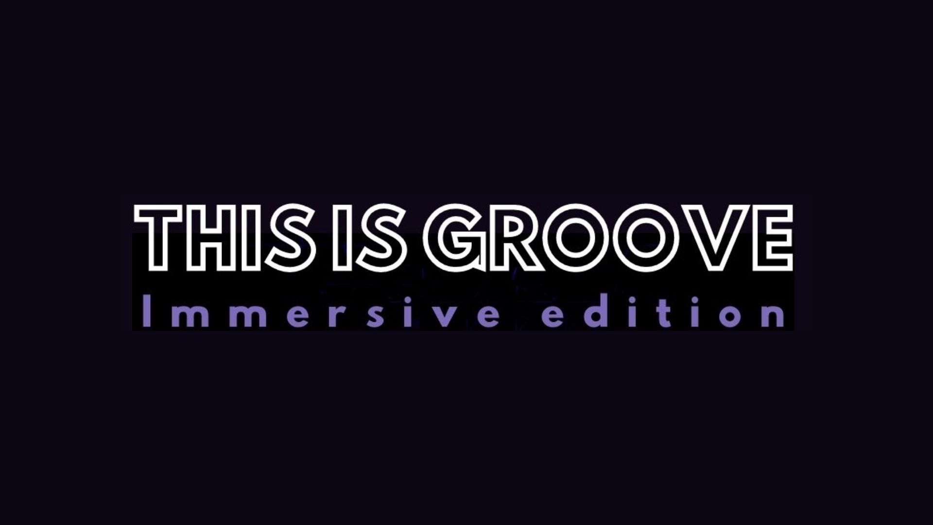 THIS IS GROOVE - Immersive edition - EventiFVG.it