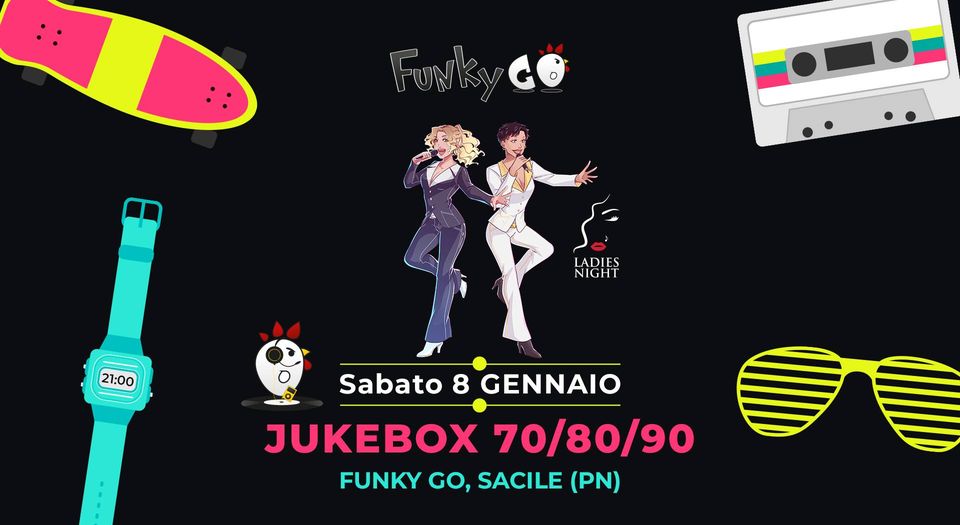 Ladies Night Jukebox 70/80/90 • Funky Go Sacile - Ladies Night Jukebox 70/80/90 • Funky Go Sacile