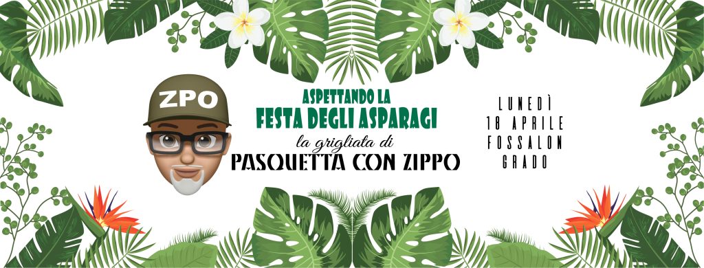 Pasquetta con ZIPPO ..aspettando la Festa degli Asparagi