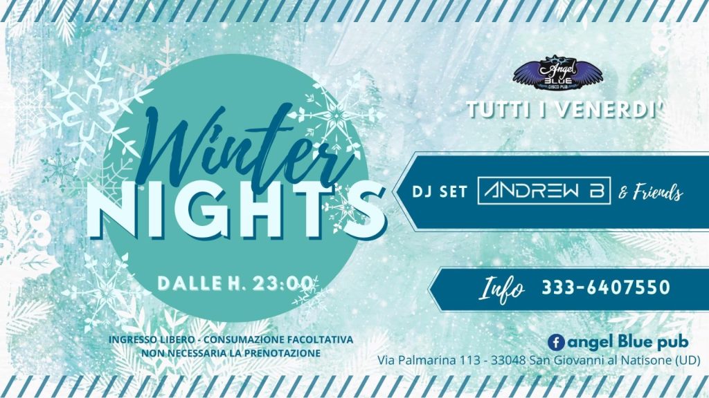 Winter Nights , Tutti i venerdì , Angel Blue disco pub