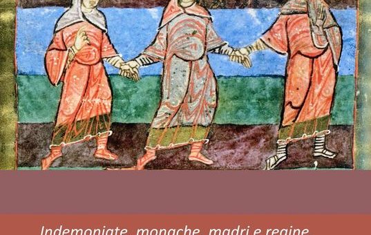Indemoniate, monache, madri e regine. Storie attuali di donne nell'Età di Mezzo