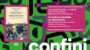 IL CONFINE ORIENTALE, UN LABORATORIO IL CONFINE ORIENTALE, UN LABORATORIO