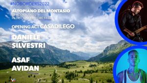 DANIELE SILVESTRI, ASAF AVIDAN, CASADILEGO, No Borders Musci Festival, Altopiano del Montasio
